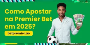 Como Apostar na Premier Bet Angola em 2025